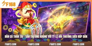 Bắn Cá Thần Tài – Săn Thưởng Khủng Với Tỷ Lệ Đổi Thưởng Siêu Hấp Dẫn