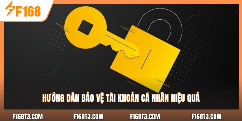 Hướng dẫn bảo vệ tài khoản cá nhân hiệu quả